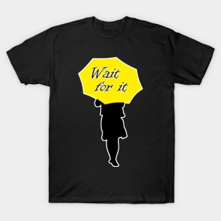 Wait for it Black T-Shirt